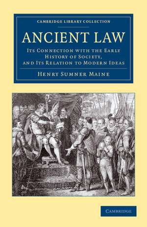 Ancient Law: Its Connection with the Early History of Society, and its Relation to Modern Ideas de Henry Sumner Maine