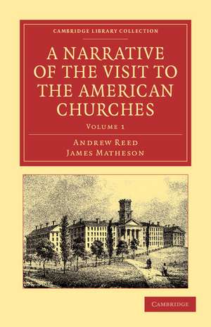 A Narrative of the Visit to the American Churches: By the Deputation from the Congregation Union of England and Wales de Andrew Reed