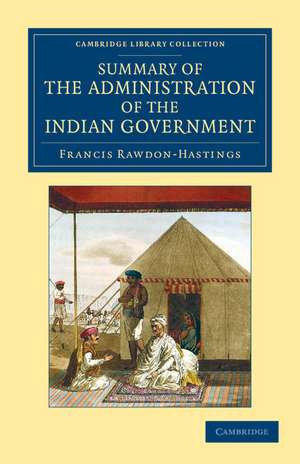 Summary of the Administration of the Indian Government, by the Marquess of Hastings, during the Period that he Filled the Office of Governor General de Francis Rawdon-Hastings