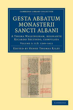 Gesta abbatum monasterii Sancti Albani: A Thoma Walsingham, regnante Ricardo Secundo, compilata de Henry Thomas Riley