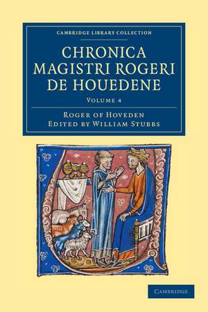 Chronica magistri Rogeri de Houedene: Volume 4 de Roger of Hoveden