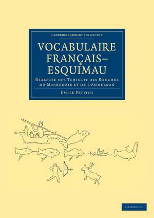 Vocabulaire Français–Esquimau: Dialecte des Tchiglit des bouches du Mackenzie et de l'Anderson de Émile Petitot