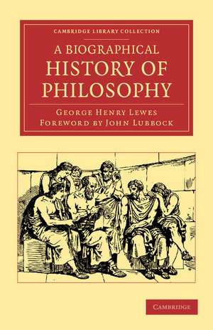 A Biographical History of Philosophy de George Henry Lewes