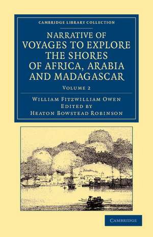 Narrative of Voyages to Explore the Shores of Africa, Arabia, and Madagascar: Performed in HM Ships Leven and Barracouta de William Fitzwilliam Owen