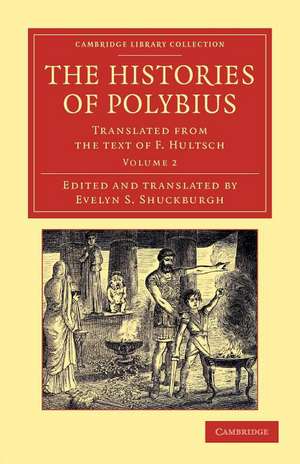 The Histories of Polybius: Translated from the Text of F. Hultsch de Polybius