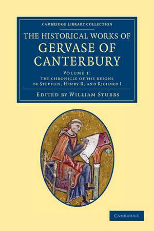 The Historical Works of Gervase of Canterbury de Gervase of Canterbury