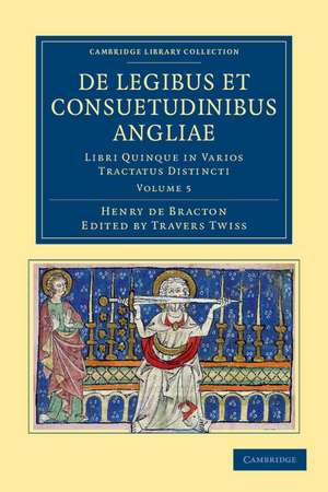 De Legibus et Consuetudinibus Angliae: Libri Quinque in Varios Tractatus Distincti de Henry de Bracton