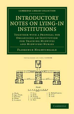 Introductory Notes on Lying-In Institutions: Together with a Proposal for Organising an Institution for Training Midwives and Midwifery Nurses de Florence Nightingale