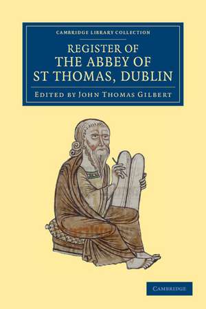 Register of the Abbey of St Thomas, Dublin de John Thomas Gilbert