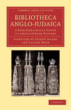 Bibliotheca Anglo-Judaica: A Bibliographical Guide to Anglo-Jewish History de Joseph Jacobs