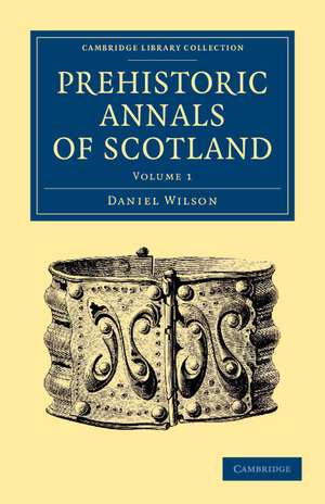 Prehistoric Annals of Scotland de Daniel Wilson