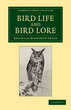 Bird Life and Bird Lore: With Illustrations de Reginald Bosworth Smith