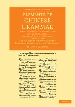 Elements of Chinese Grammar: With a Preliminary Dissertation on the Characters, and the Colloquial Medium of the Chinese, and an Appendix Containing the Tahyoh of Confucius with a Translation de Joshua Marshman