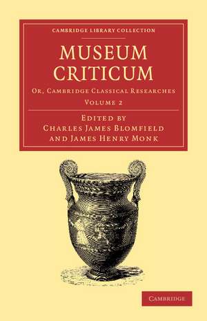 Museum criticum: Or, Cambridge Classical Researches de Charles James Blomfield