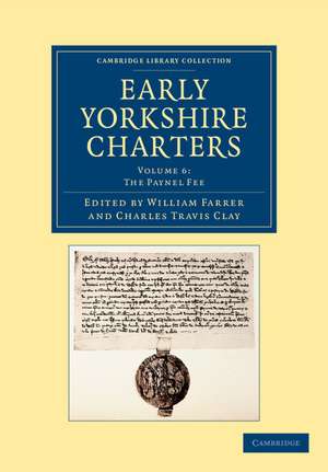 Early Yorkshire Charters: Volume 6, The Paynel Fee de William Farrer