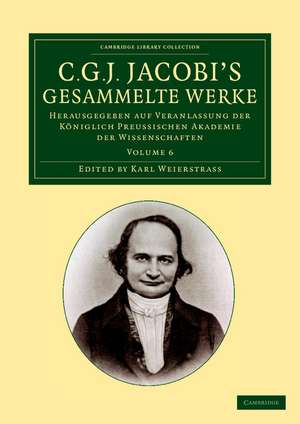 C. G. J. Jacobi's Gesammelte Werke: Herausgegeben auf Veranlassung der königlich preussischen Akademie der Wissenschaften de Carl Gustav Jacob Jacobi