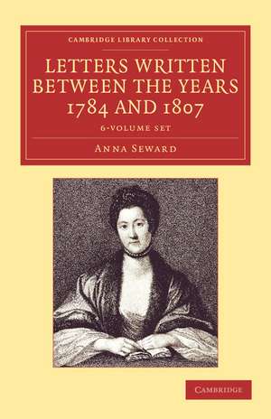 Letters Written between the Years 1784 and 1807 6 Volume Set de Anna Seward