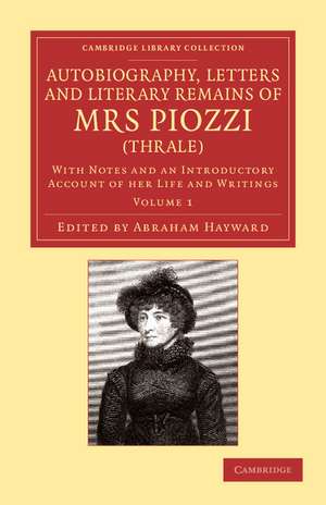 Autobiography, Letters and Literary Remains of Mrs Piozzi (Thrale): With Notes and an Introductory Account of her Life and Writings de Hester Lynch Piozzi