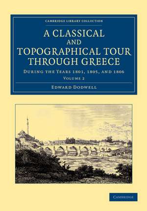 A Classical and Topographical Tour through Greece: During the Years 1801, 1805, and 1806 de Edward Dodwell