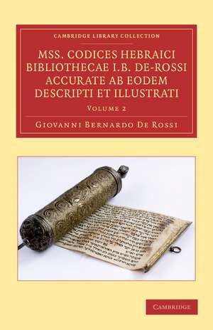 Mss. Codices Hebraici Bibliothecae I. B. De-Rossi Accurate ab Eodem Descripti et Illustrati de Giovanni Bernardo De Rossi