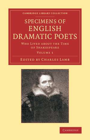 Specimens of English Dramatic Poets: Who Lived about the Time of Shakespeare de Charles Lamb