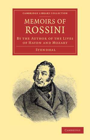 Memoirs of Rossini: By the Author of the Lives of Haydn and Mozart de Stendhal