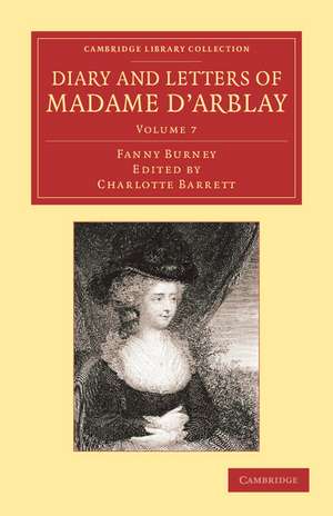 Diary and Letters of Madame d'Arblay: Volume 7: Edited by her Niece de Fanny Burney