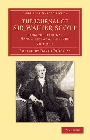 The Journal of Sir Walter Scott: Volume 1: From the Original Manuscript at Abbotsford de Walter Scott