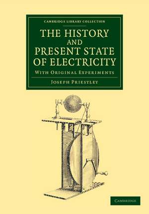 The History and Present State of Electricity: With Original Experiments de Joseph Priestley