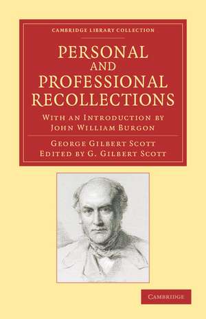 Personal and Professional Recollections: With an Introduction by John William Burgon de George Gilbert Scott