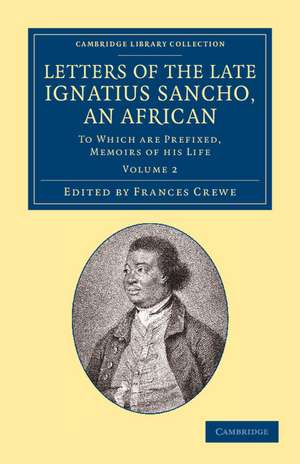 Letters of the Late Ignatius Sancho, an African: To Which Are Prefixed, Memoirs of his Life de Ignatius Sancho