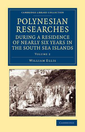 Polynesian Researches during a Residence of Nearly Six Years in the South Sea Islands de William Ellis