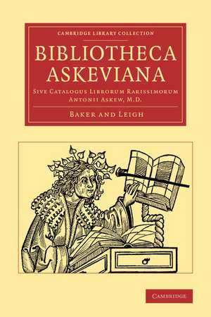 Bibliotheca Askeviana: Sive, Catalogus librorum rarissimorum Antonii Askew, M.D. de Baker and Leigh