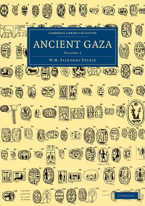 Ancient Gaza: Volume 2 de William Matthew Flinders Petrie