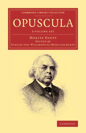 Opuscula 3 Volume Set de Moritz Haupt