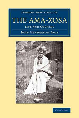 The Ama-Xosa: Life and Customs de John Henderson Soga