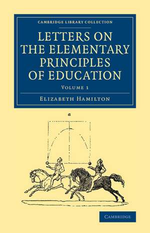 Letters on the Elementary Principles of Education: Volume 1 de Elizabeth Hamilton