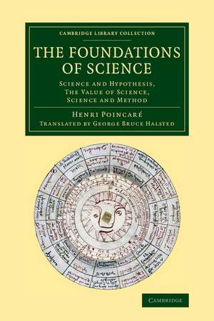 The Foundations of Science: Science and Hypothesis, The Value of Science, Science and Method de Henri Poincaré