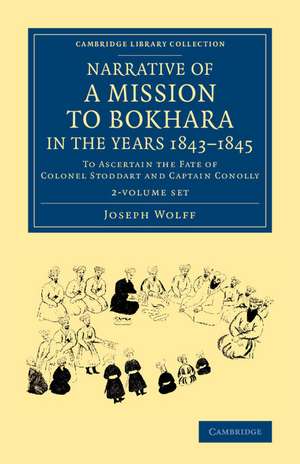 Narrative of a Mission to Bokhara, in the Years 1843–1845 2 Volume Set: To Ascertain the Fate of Colonel Stoddart and Captain Conolly de Joseph Wolff