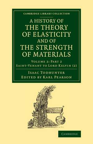 A History of the Theory of Elasticity and of the Strength of Materials: From Galilei to the Present Time de Isaac Todhunter