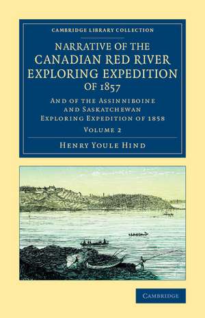 Narrative of the Canadian Red River Exploring Expedition of 1857: And of the Assinniboine and Saskatchewan Exploring Expedition of 1858 de Henry Youle Hind