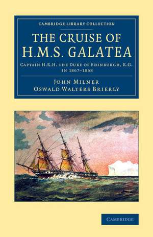 The Cruise of H.M.S. Galatea: Captain H.R.H. the Duke of Edinburgh, K.G., in 1867–1868 de John Milner