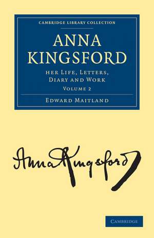 Anna Kingsford: Her Life, Letters, Diary and Work de Edward Maitland