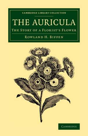 The Auricula: The Story of a Florist's Flower de Rowland H. Biffen