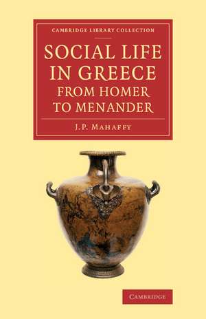 Social Life in Greece from Homer to Menander de John Pentland Mahaffy