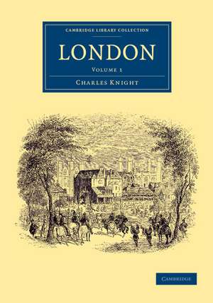 London: Volume 1 de Charles Knight