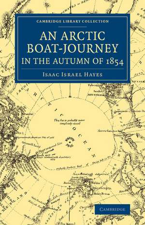 An Arctic Boat-Journey in the Autumn of 1854 de Isaac I. Hayes