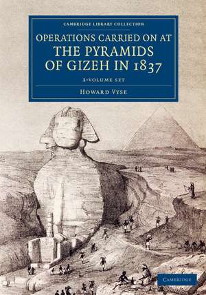 Operations Carried On at the Pyramids of Gizeh in 1837 3 Volume Set: With an Account of a Voyage into Upper Egypt, and an Appendix de Howard Vyse