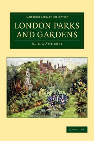 London Parks and Gardens de Alicia Amherst