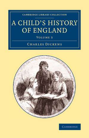 A Child's History of England: Volume 3 de Charles Dickens